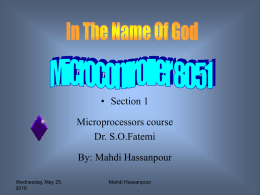 • Section 1 Microprocessors course Dr. S.O.Fatemi By: Mahdi Hassanpour