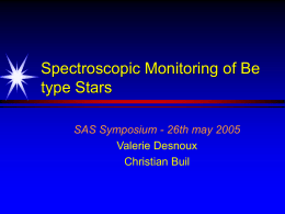 Spectroscopic Monitoring of Be type Stars SAS Symposium - 26th may 2005
