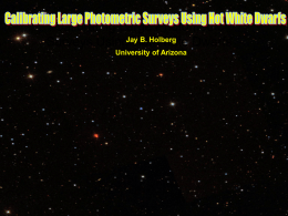 Calibrating Large Photometric Surveys Using Hot White Dwarfs Jay B. Holberg