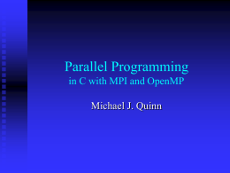 Parallel Programming in C with MPI and OpenMP Michael J. Quinn
