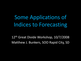 Some Applications of Indices to Forecasting 12 Great Divide Workshop, 10/7/2008