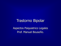 Trastorno Bipolar Aspectos Psiquiatrico Legales Prof. Manuel Bousoño.