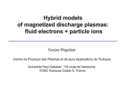 Hybrid models of magnetized discharge plasmas: fluid electrons + particle ions Gerjan Hagelaar