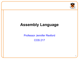 Assembly Language Professor Jennifer Rexford COS 217 1