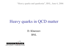 Heavy quarks in QCD matter D. Kharzeev BNL