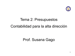 Tema 2: Presupuestos Contabilidad para la alta dirección Prof. Susana Gago 1