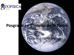 Posgrado en Ciencias de la Tierra Elsa Leticia Flores Márquez