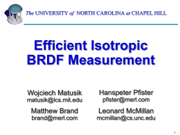 Efficient Isotropic BRDF Measurement Hanspeter Pfister Wojciech Matusik