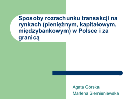 Sposoby rozrachunku transakcji na rynkach (pieniężnym, kapitałowym, międzybankowym) w Polsce i za granicą