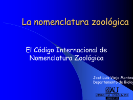 La nomenclatura zoológica El Código Internacional de Nomenclatura Zoológica José Luis Viejo Montesinos