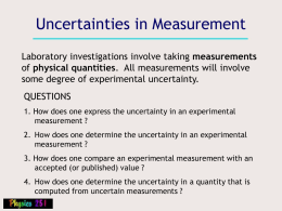 Uncertainties in Measurement measurements physical quantities some degree of experimental uncertainty.