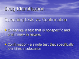 Drug Identification Screening tests vs. Confirmation •