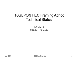 10GEPON FEC Framing Adhoc Technical Status Jeff Mandin 802.3av - Orlando