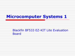 Microcomputer Systems 1 Blackfin BF533 EZ-KIT Lite Evaluation Board
