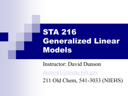 STA 216 Generalized Linear Models Instructor: David Dunson