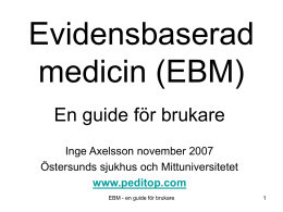 Evidensbaserad medicin (EBM) En guide för brukare Inge Axelsson november 2007