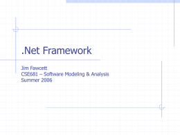 .Net Framework Jim Fawcett CSE681 – Software Modeling &amp; Analysis Summer 2006
