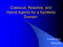 Classical, Reactive, and Hybrid Agents for a Symbolic Domain. Lorina Naçi
