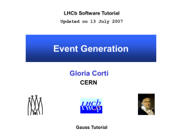 Event Generation Gloria Corti CERN LHCb Software Tutorial