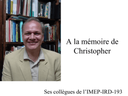 A la mémoire de Christopher Ses collègues de l’IMEP-IRD-193