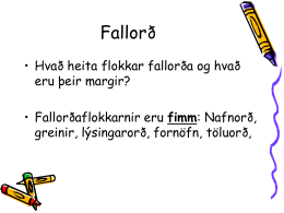 Fallorð • Hvað heita flokkar fallorða og hvað eru þeir margir? fimm