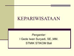 KEPARIWISATAAN Pengantar: I Gede Iwan Suryadi, SE.,MM. STMIK STIKOM Bali