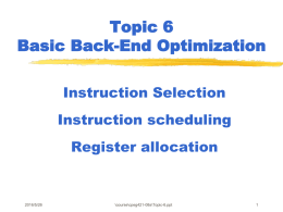 Topic 6 Basic Back-End Optimization Instruction Selection Instruction scheduling
