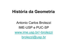 História da Geometria Antonio Carlos Brolezzi IME-USP e PUC-SP www.ime.usp.br/~brolezzi