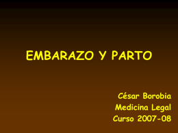 EMBARAZO Y PARTO César Borobia Medicina Legal Curso 2007-08