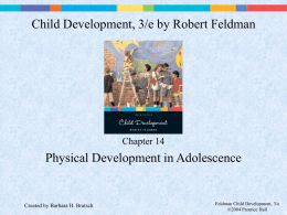 Child Development, 3/e by Robert Feldman Physical Development in Adolescence Chapter 14