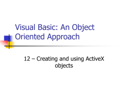 Visual Basic: An Object Oriented Approach 12 – Creating and using ActiveX objects