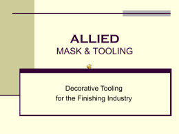 ALLIED MASK &amp; TOOLING Decorative Tooling for the Finishing Industry