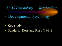 A / AS Psychology..    Key Studies Developmental Psychology •