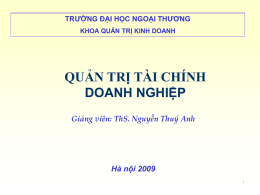 QUẢN TRỊ TÀI CHÍNH DOANH NGHIỆP Giảng viên: ThS. Nguyễn Thuý Anh