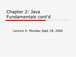 Chapter 2: Java Fundamentals cont’d Lecture 5: Monday Sept 18, 2006