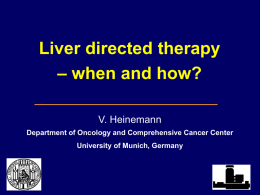 Liver directed therapy – when and how? V. Heinemann