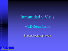 Inmunidad y Virus Ma.Dolores Lastra Inmunología Aplicada MDL-LII-FQ