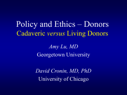 Policy and Ethics – Donors versus Amy Lu, MD David Cronin, MD, PhD