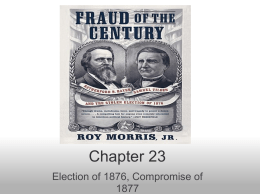 Chapter 23 Election of 1876, Compromise of 1877
