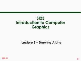 SI23 Introduction to Computer Graphics Lecture 5 – Drawing A Line