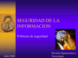 SEGURIDAD DE LA INFORMACION Políticas de seguridad División Operaciones y