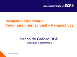 Banco de Crédito BCP Desayuno Empresarial: Coyuntura Internacional y Perspectivas Estudios Económicos