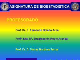 PROFESORADO ASIGNATURA DE BIOESTADISTICA Prof. Dr. D. Fernando Dolado Arnal
