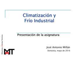 Climatización y Frío Industrial Presentación de la asignatura José Antonio Millán