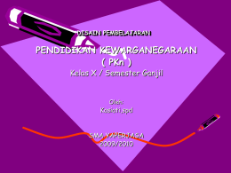 PENDIDIKAN KEWARGANEGARAAN ( PKn ) Kelas X / Semester Ganjil Kasiati,spd