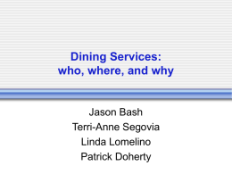 Dining Services: who, where, and why Jason Bash Terri-Anne Segovia