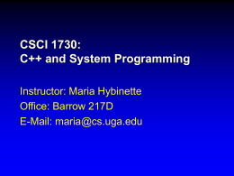 CSCI 1730: C++ and System Programming Instructor: Maria Hybinette Office: Barrow 217D