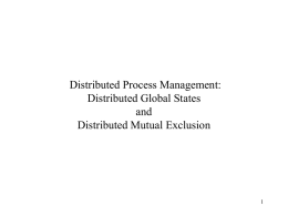 Distributed Process Management: Distributed Global States and Distributed Mutual Exclusion