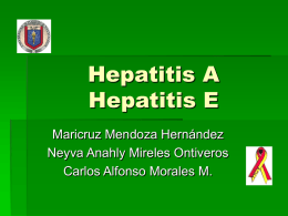 Hepatitis A Hepatitis E Maricruz Mendoza Hernández Neyva Anahly Mireles Ontiveros