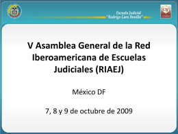 V Asamblea General de la Red Iberoamericana de Escuelas Judiciales (RIAEJ) México DF